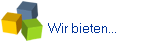 Wir bieten...