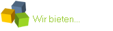 Wir bieten...